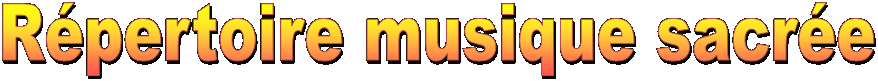 R�pertoire musique sacr�e
